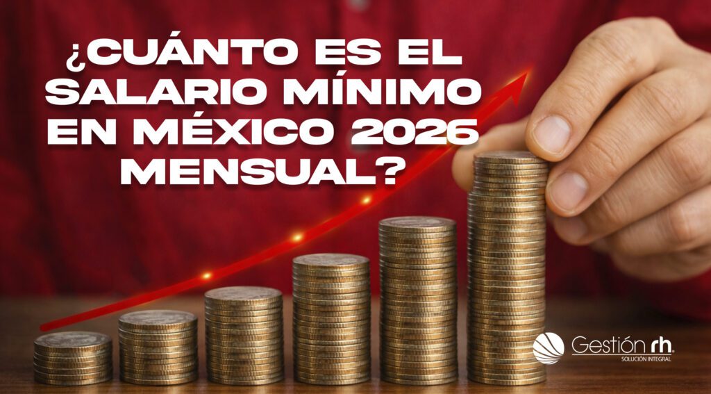 Cuánto es el salario mínimo en México 2026 mensual